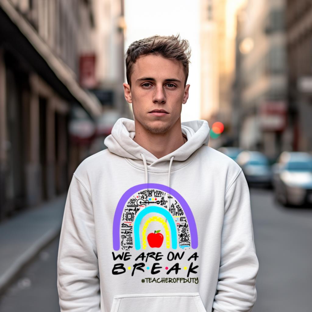 We Are On A Break Shirt We Are On A Break Shirt