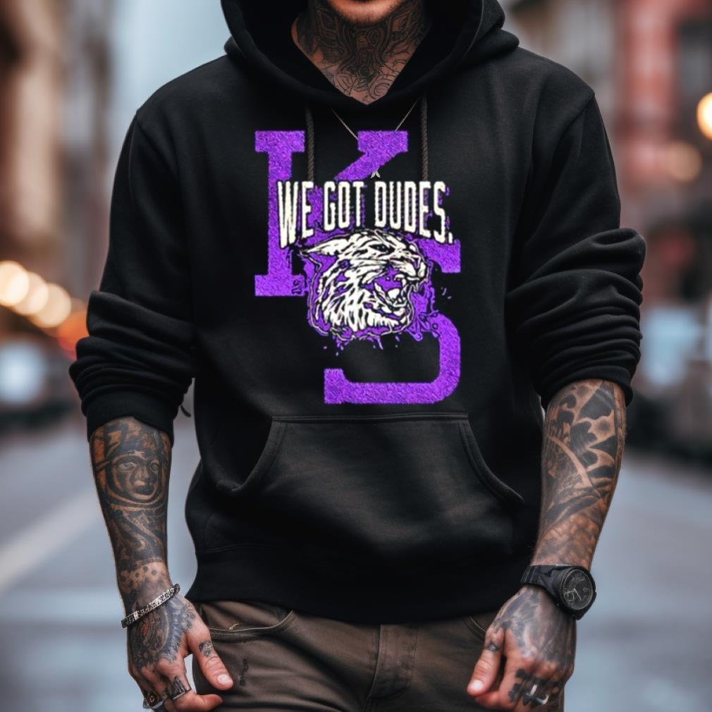 We Got Dudes Kansas State Wildcats Shirt We Got Dudes Kansas State Wildcats Shirt