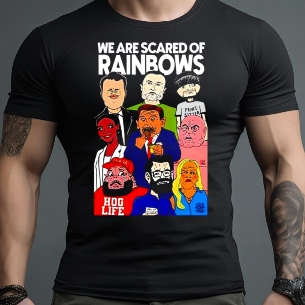 We are scared of rainbows shirt