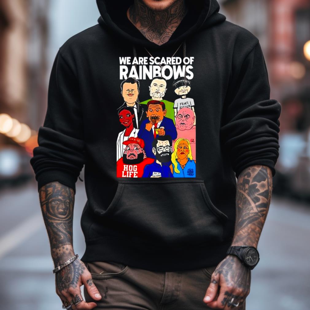 We are scared of rainbows shirt We are scared of rainbows shirt
