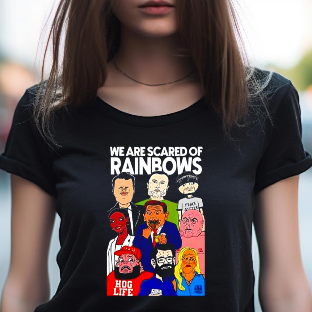 We are scared of rainbows shirt We are scared of rainbows shirt