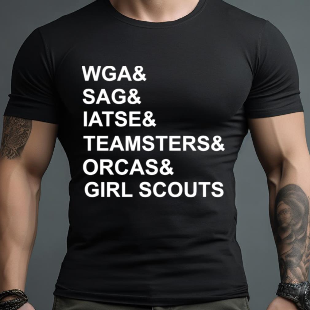 Wga & Sag & Iatse & Orcas & Girl Scouts Shirt