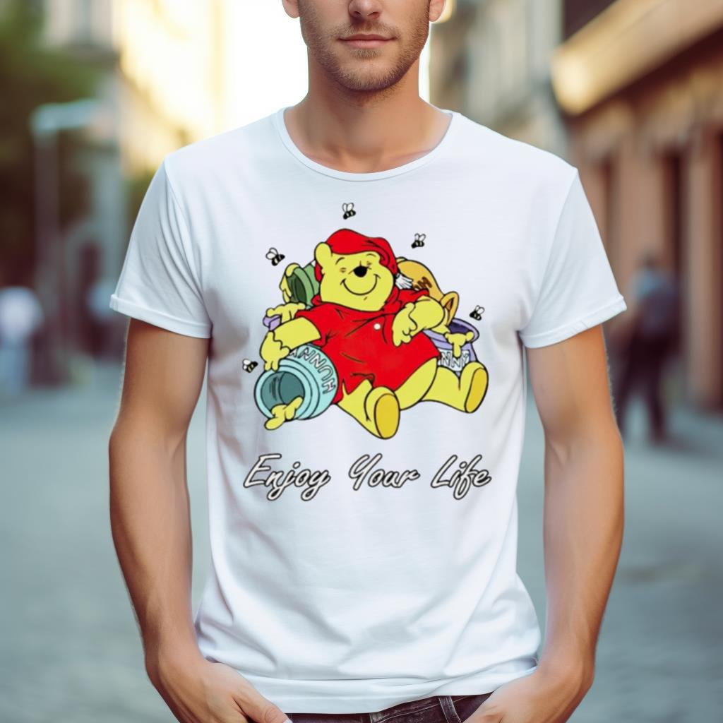 Winnie The Pooh enjoy your life Shirt