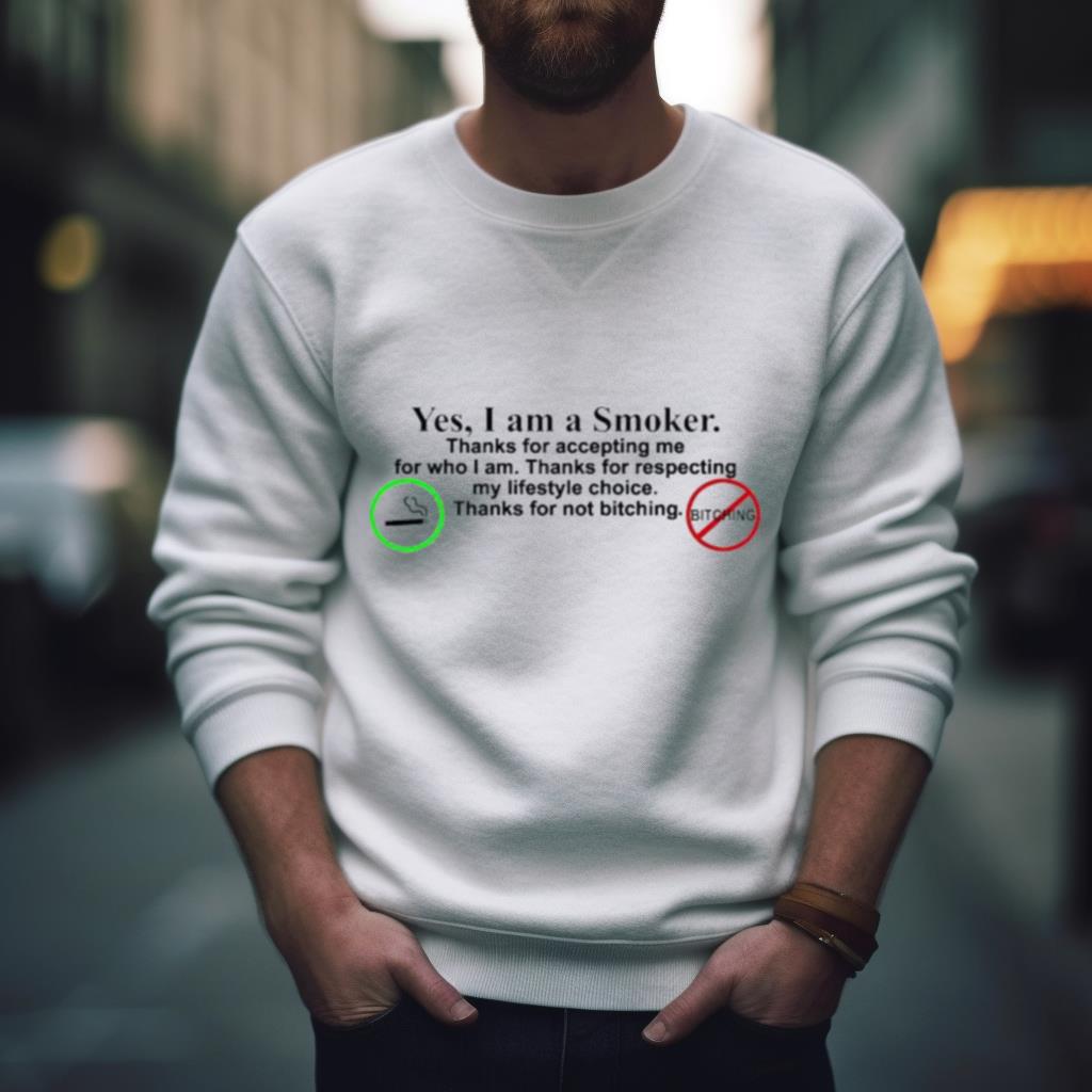Yes I Am A Smoker Thanks For Accepting Me For Who I Am Shirt hayateclothing