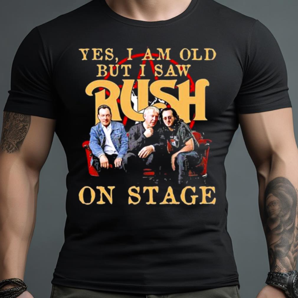 Yes I Am Old But I Saw Rush On Stage 2023 Shirt