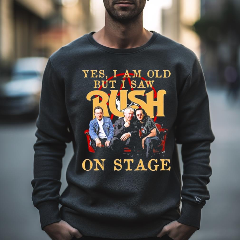 Yes I Am Old But I Saw Rush On Stage 2023 Shirt
