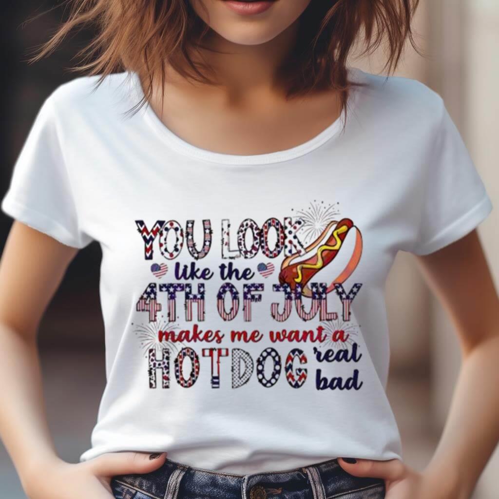 You Look Like The 4Th Of July Funny Patriot Day Hot Dog Shirt You Look Like The 4Th Of July Funny Patriot Day Hot Dog Shirt