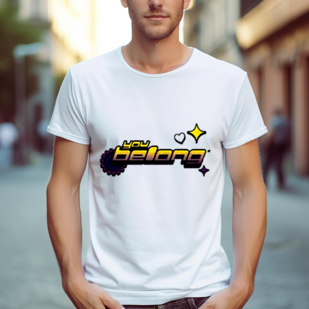You belong Shirt