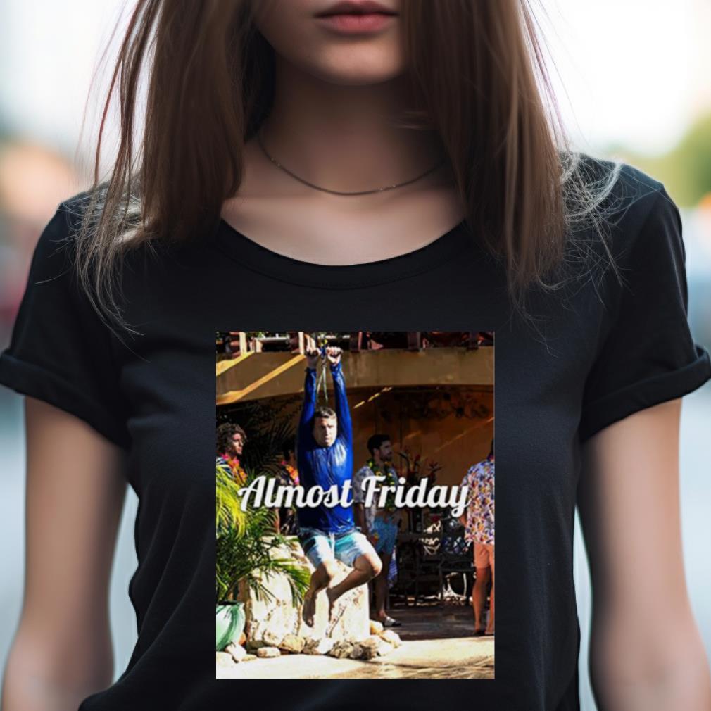 Zipline Almost Friday Shirt Zipline Almost Friday Shirt