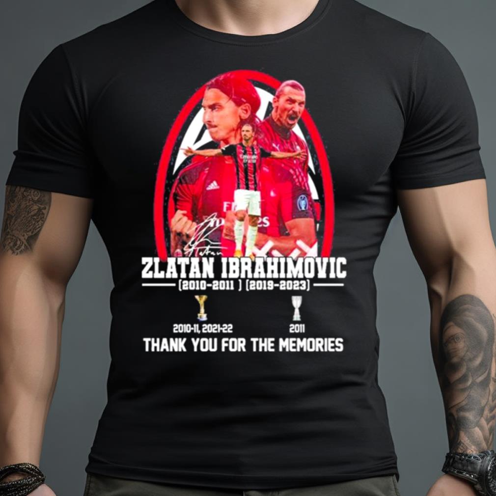 Zlatan Ibrahimovic 2010 – 2011 2019 – 2023 thank you for the memories signatures Shirt