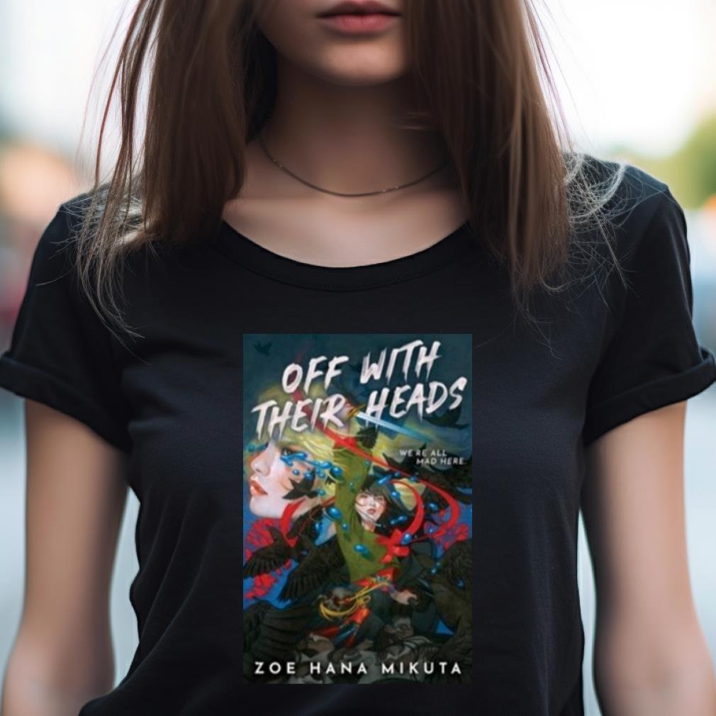 Zoe Hana Mikuta Off With Their Heads Zoe Hana Mikuta Shirt Zoe Hana Mikuta Off With Their Heads Zoe Hana Mikuta Shirt