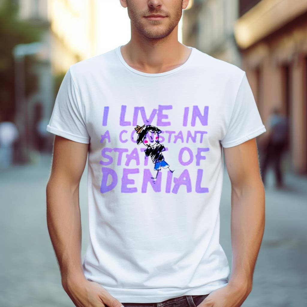 i live in a constant state of denial
