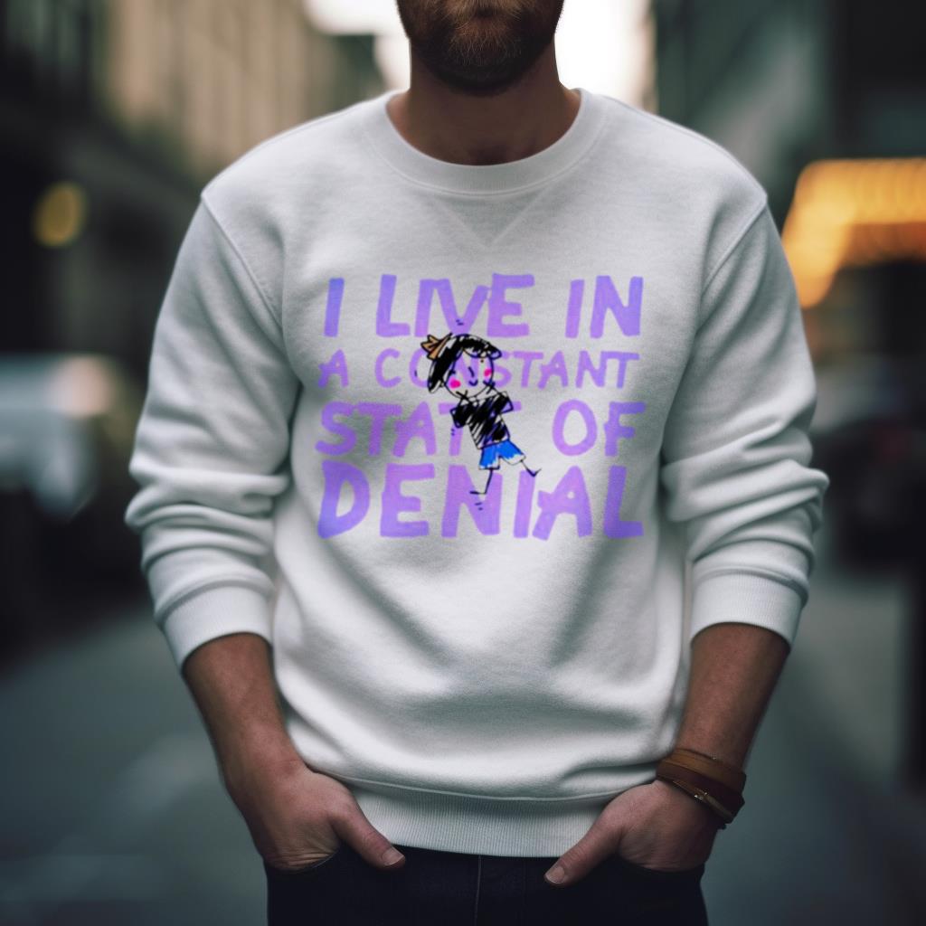 i live in a constant state of denial