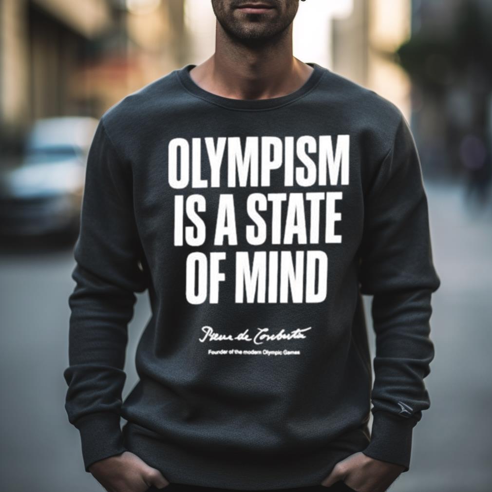 olympism is a state of mind Pierre de Coubertin Shirt