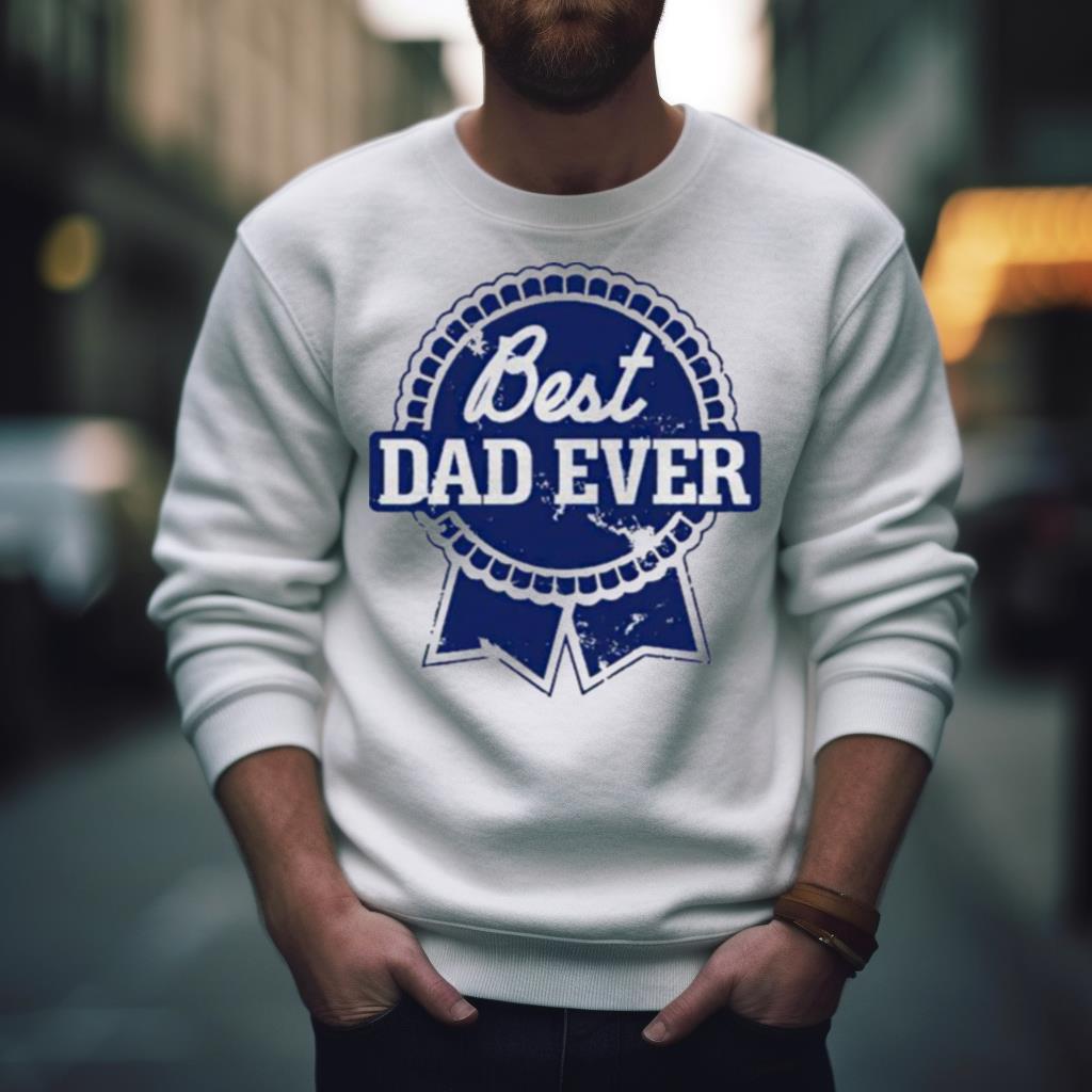 pabst Blue Ribbon best Dad ever Shirt