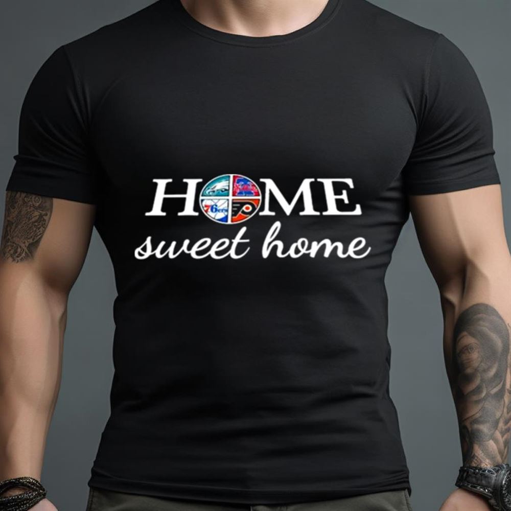 philadelphia Sport Teams home sweet home Shirt