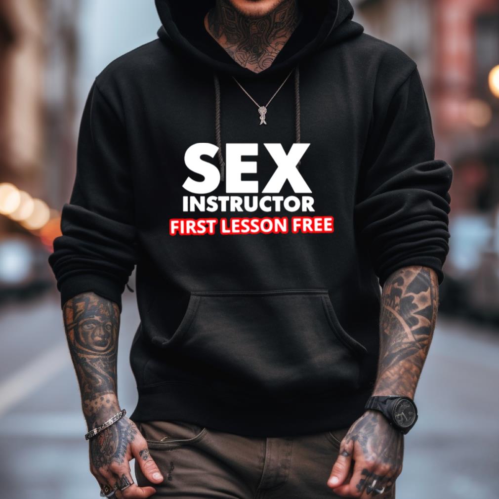 sex instructor first lesson free Shirt
