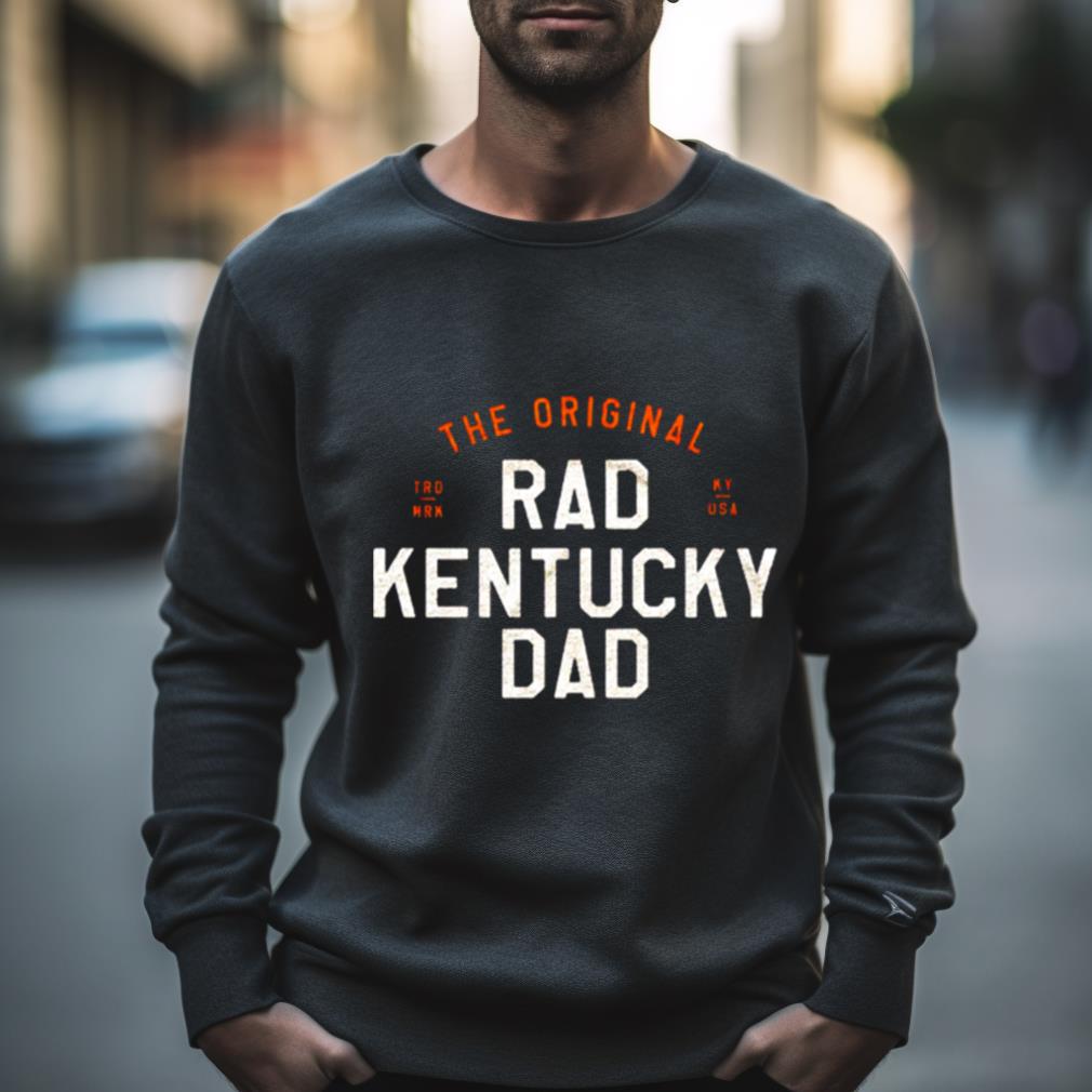 the original rad Kentucky dad Shirt