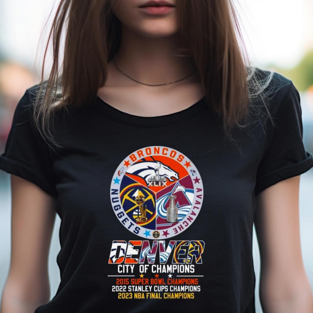 2023 Denver Broncos Avalanche Nuggets City Of Champions Super Bowl Stanley  Cups And NBA Final Shirt - Bring Your Ideas, Thoughts And Imaginations Into  Reality Today