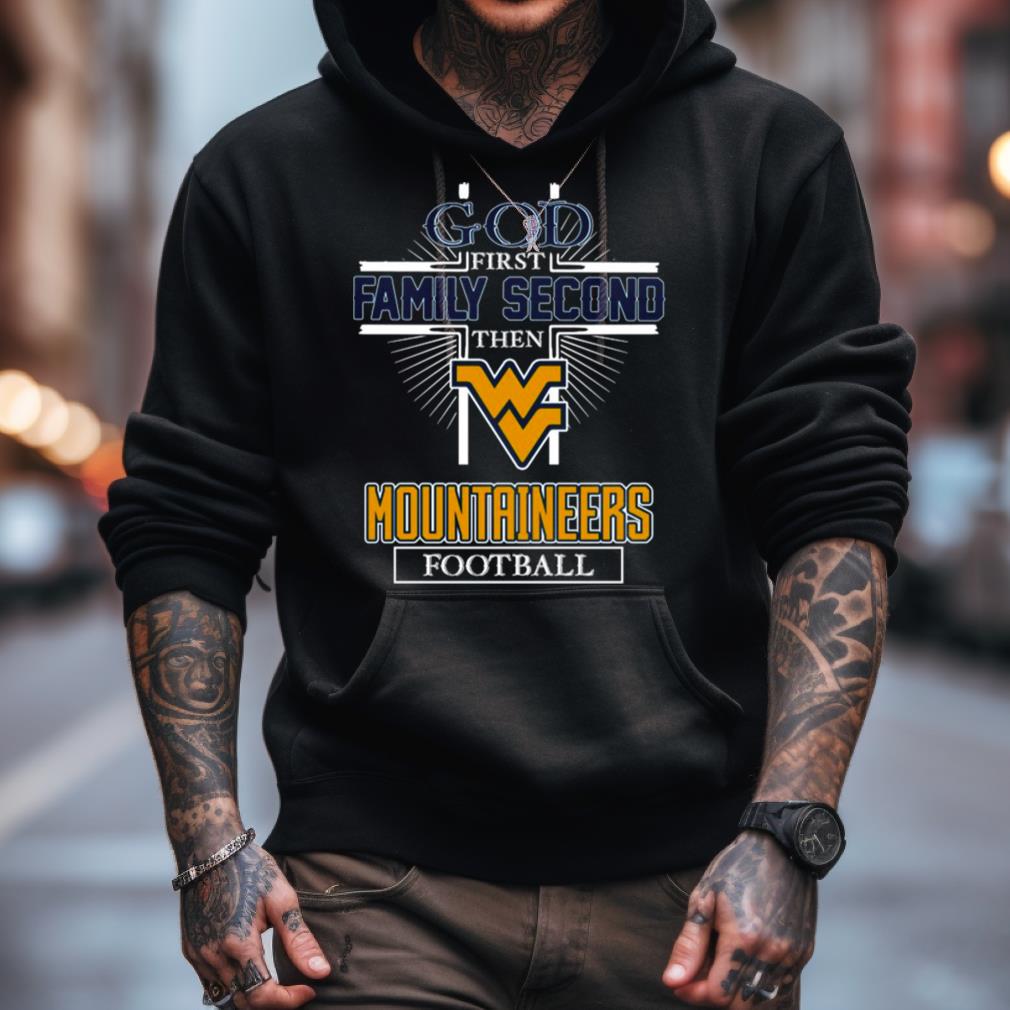 2023 God First Family Second Then West Virginia Mountaineers Football Shirt 2023 God First Family Second Then West Virginia Mountaineers Football Shirt