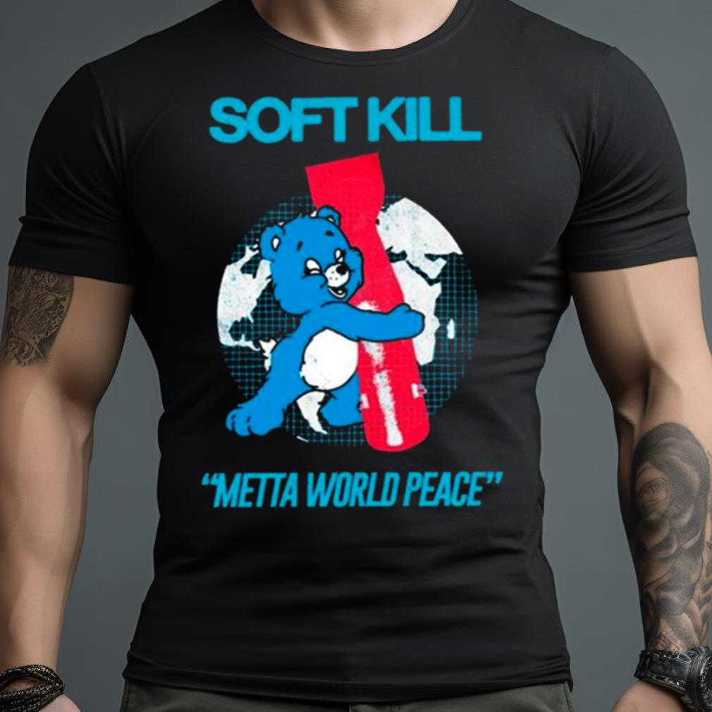 2023 Soft Kill Bear Metta World Peace Shirt