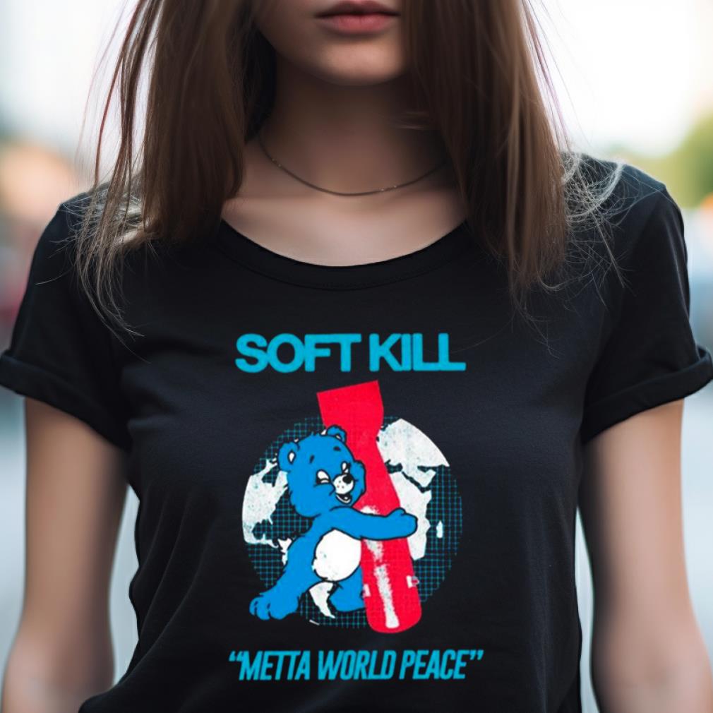2023 Soft Kill Bear Metta World Peace Shirt 2023 Soft Kill Bear Metta World Peace Shirt
