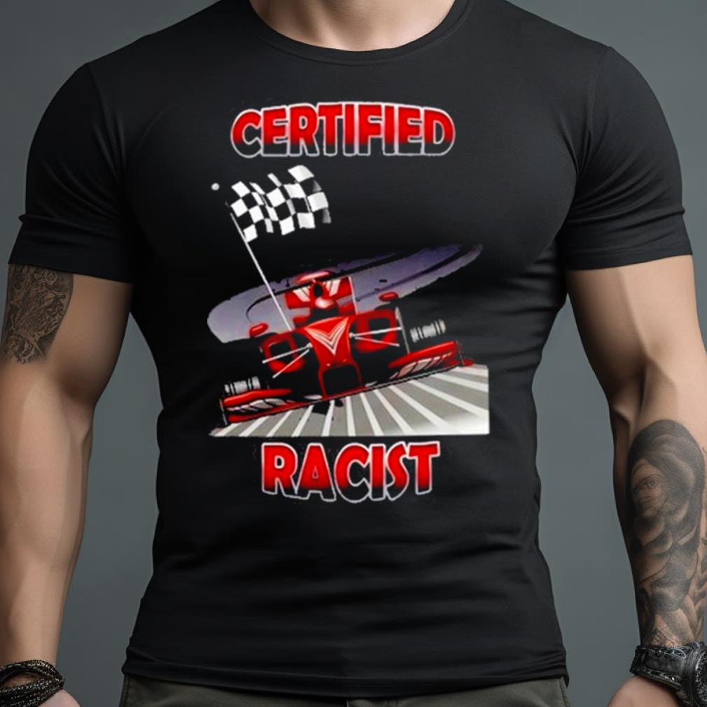 256Gbmemes Certified Racist Shirt