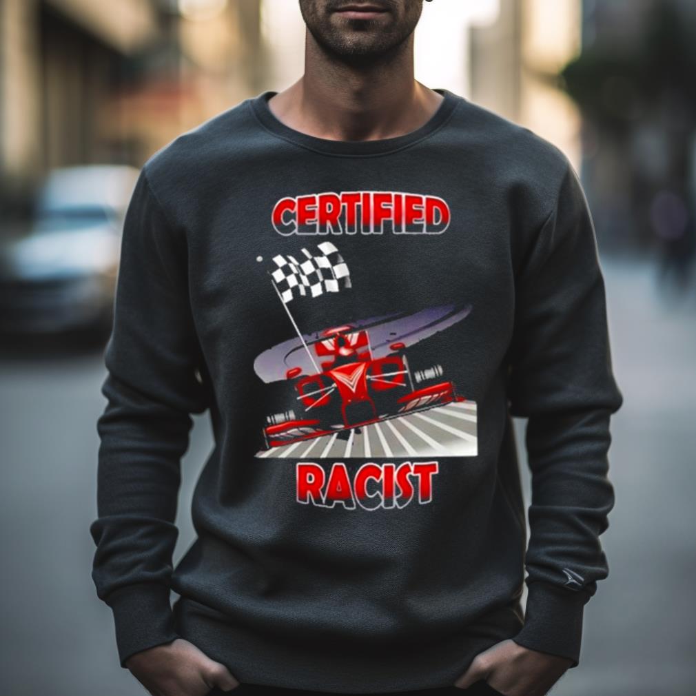 256Gbmemes Certified Racist Shirt