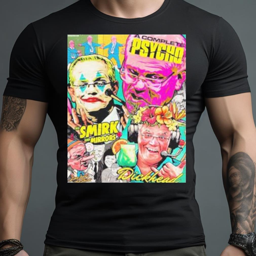 A Complete Psycho All Smirk And Mirrors Dickhead Shirt