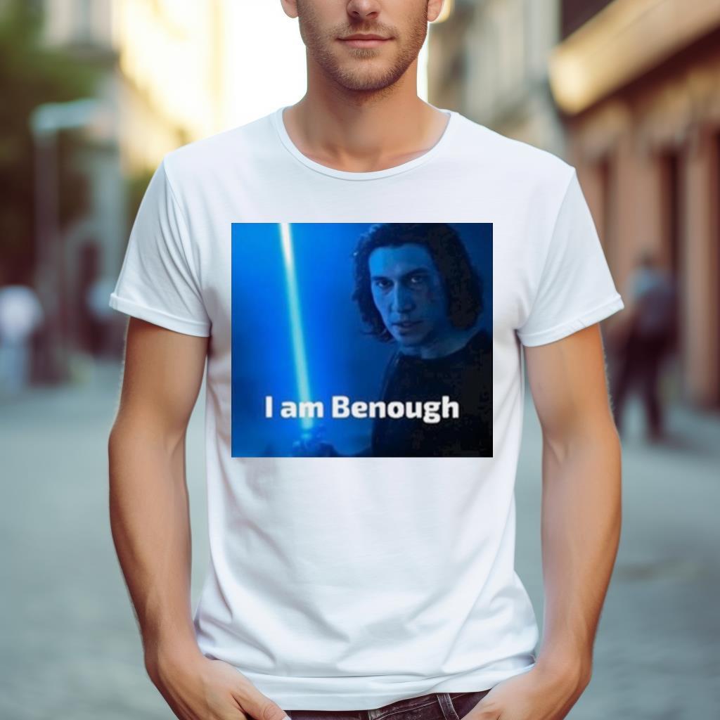 Adam Driver I Am Benough Shirt
