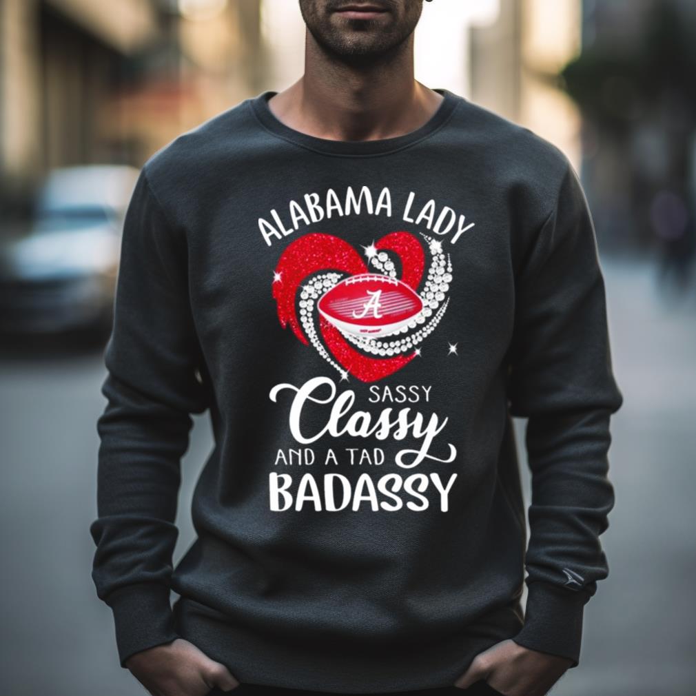 Alabama Lady Sassy Classy And A Tad Badassy Heart Diamond 2023 Shirt