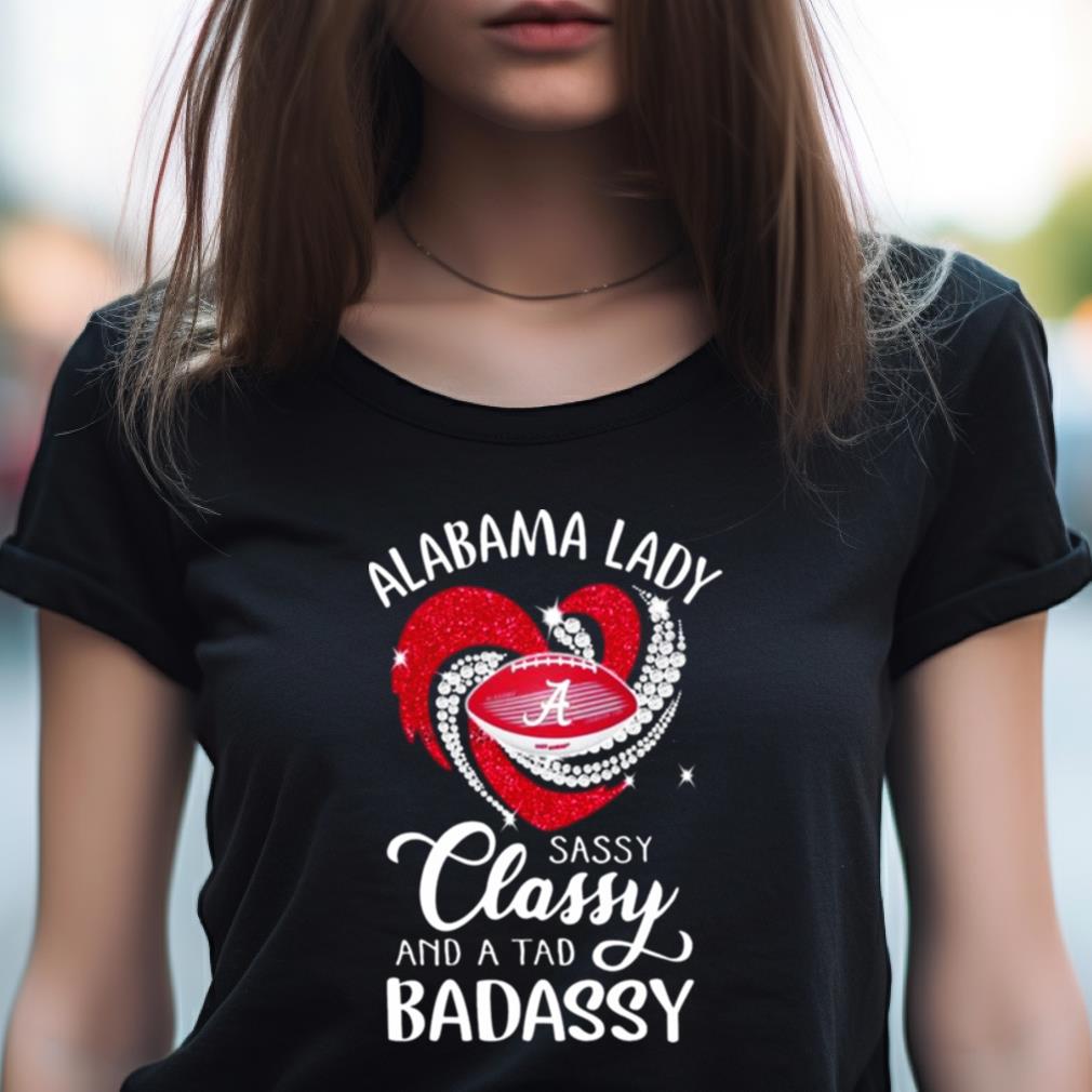 Alabama Lady Sassy Classy And A Tad Badassy Heart Diamond 2023 Shirt