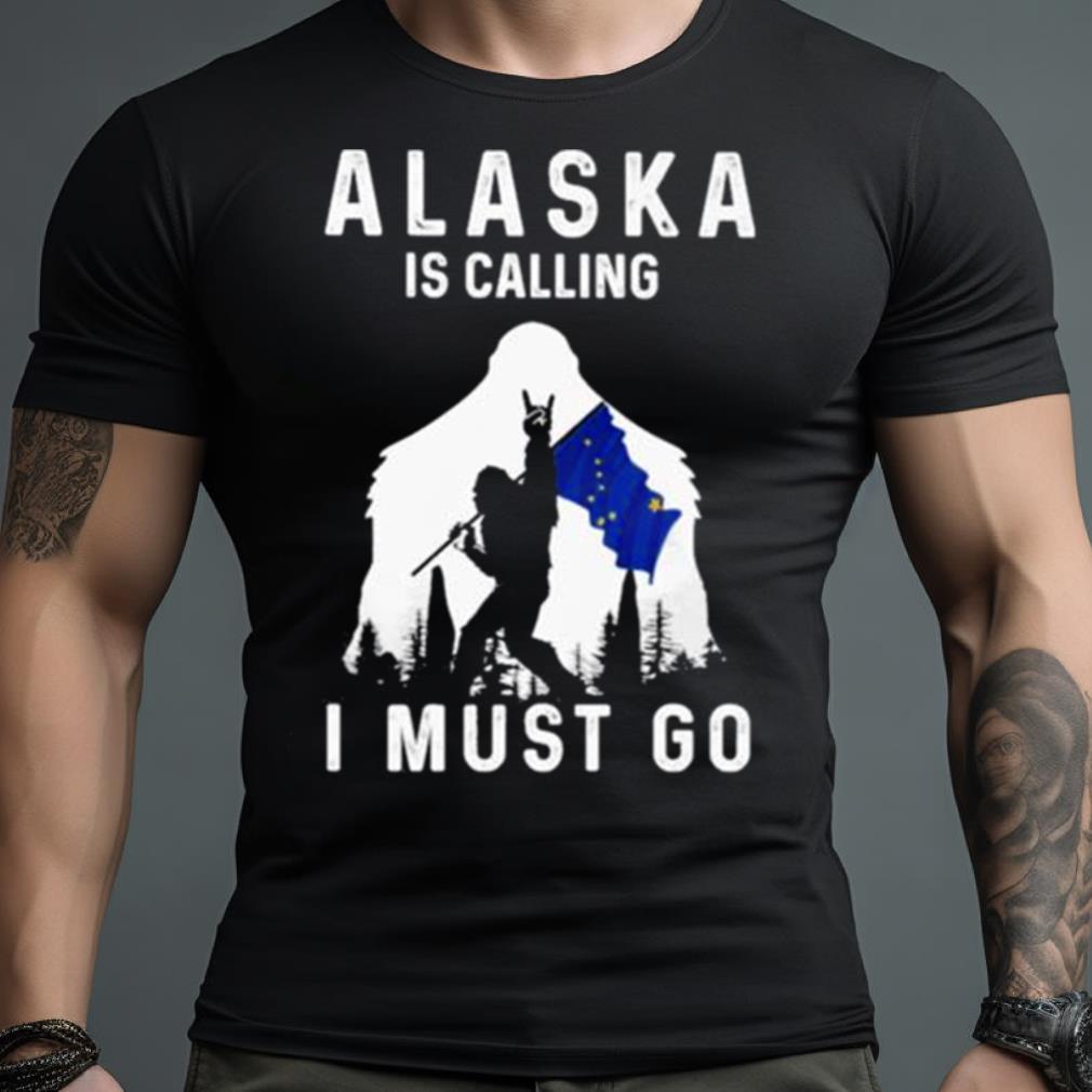 Alaska Is Calling I Must Go Bigfoot Flag Shirt