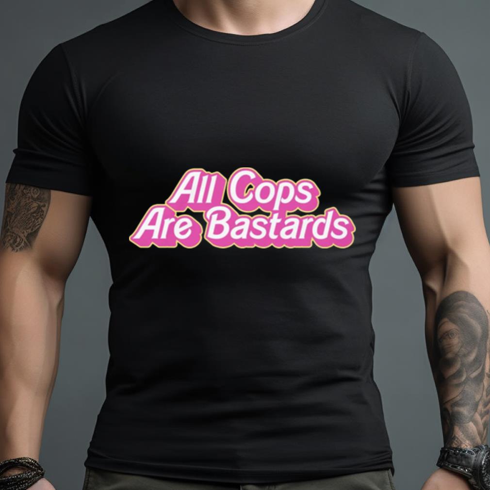 All Cops Are Bastards Shirt