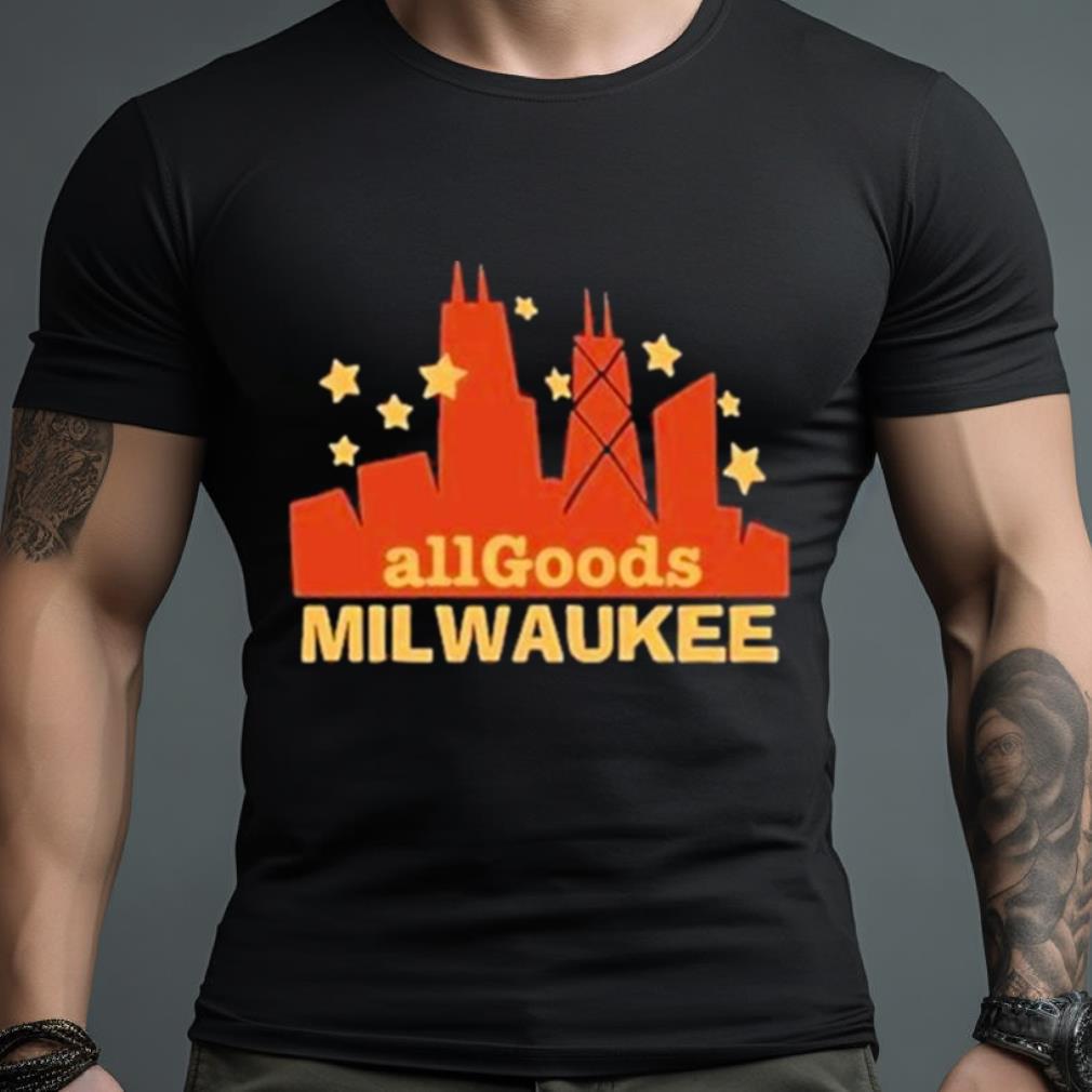 All Goods Milwaukee Shirt