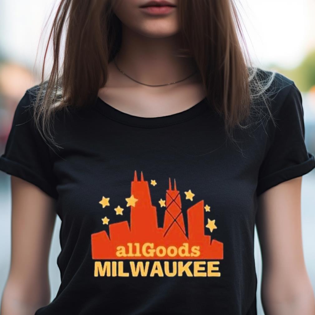 All Goods Milwaukee Shirt All Goods Milwaukee Shirt