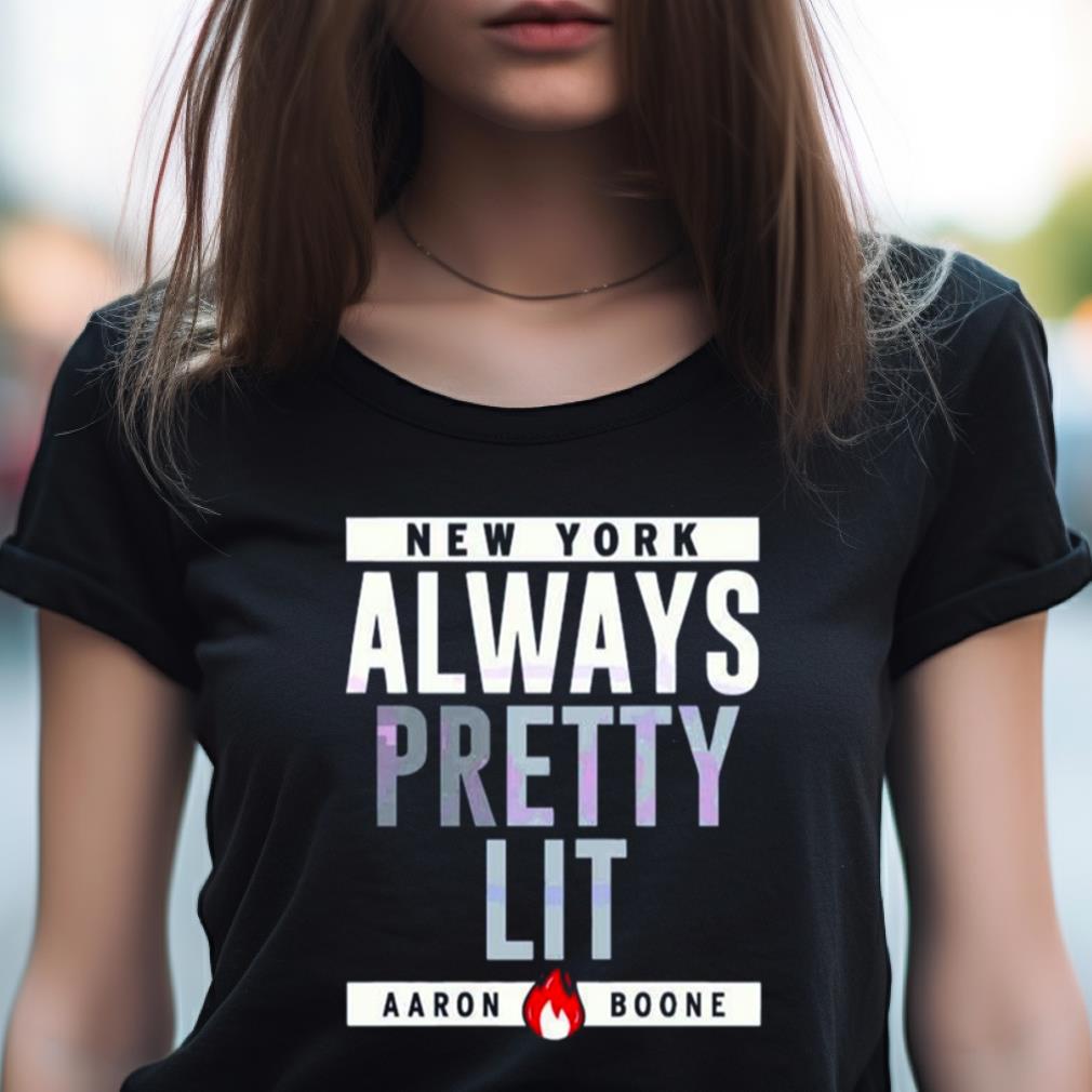 Always Pretty Lit Aaron Boone Shirt Always Pretty Lit Aaron Boone Shirt