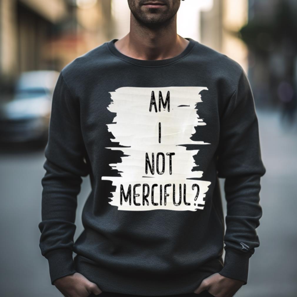 Am I Not Merciful Illuminae Shirt