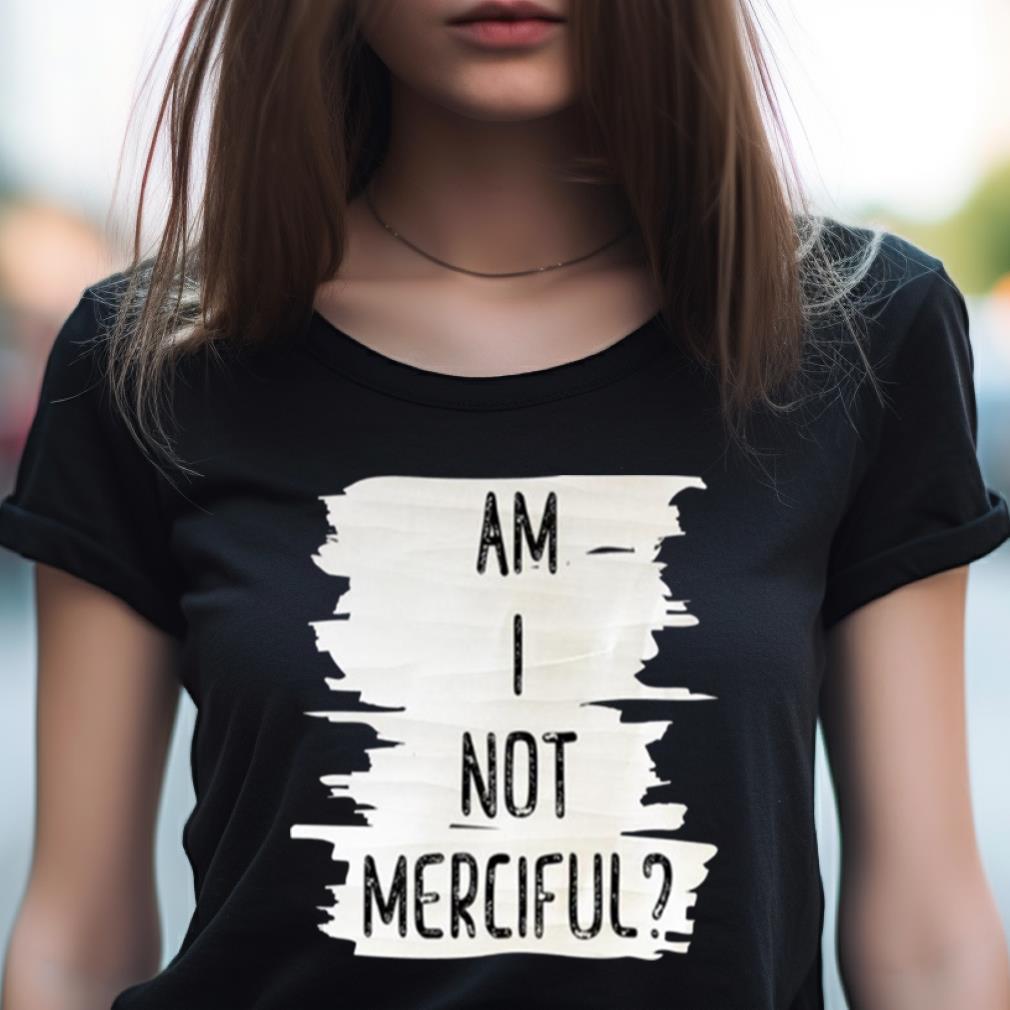 Am I Not Merciful Illuminae Shirt Am I Not Merciful Illuminae Shirt