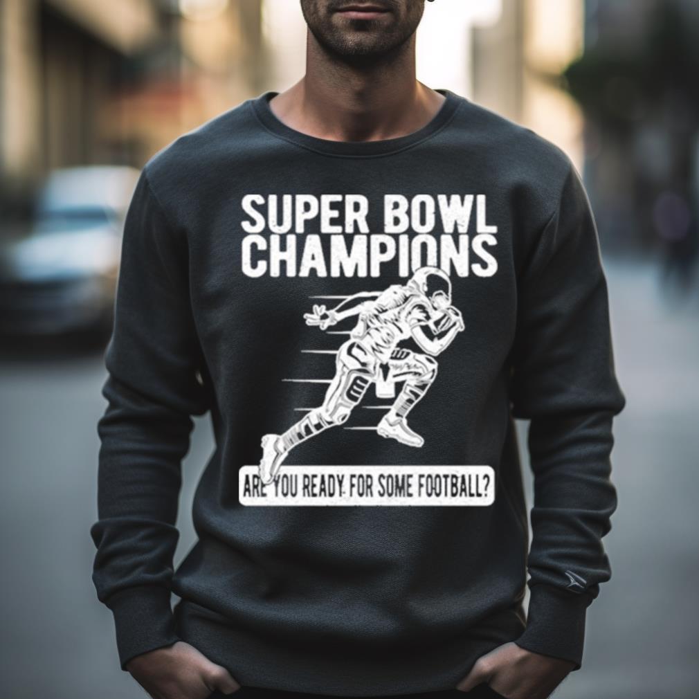 American Football Super Bowl Champions Are You Ready For Some Football Shirt