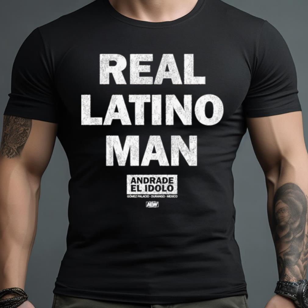 Andrade El Idolo Real Latino Man Shirt