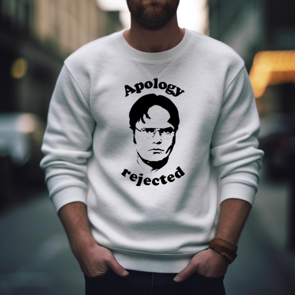 Apology Rejected The Office Dwight Shirt Apology Rejected The Office Dwight Shirt