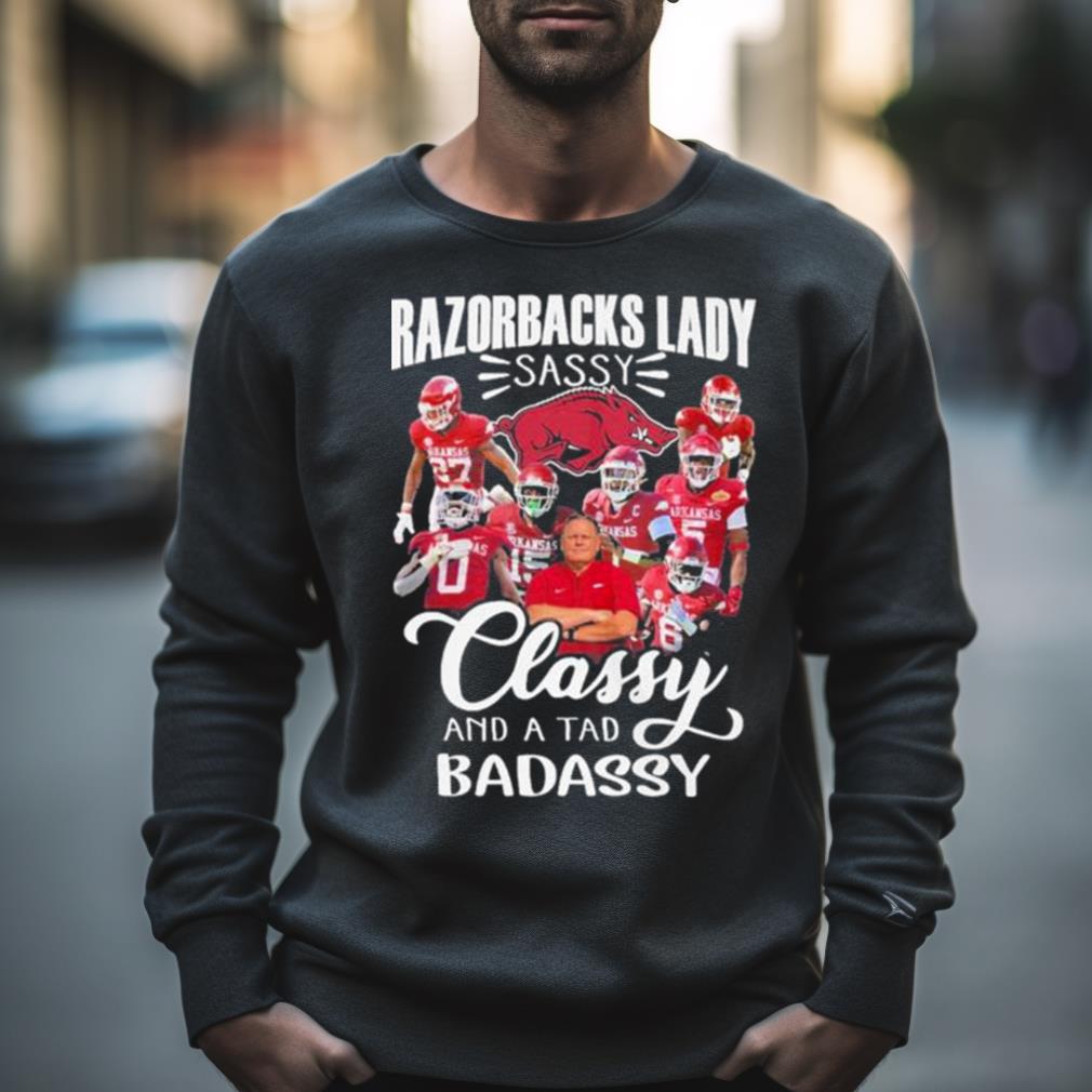Arkansas Razorbacks Football Lady Sassy Classy And A Tad Badassy 2023 Shirt