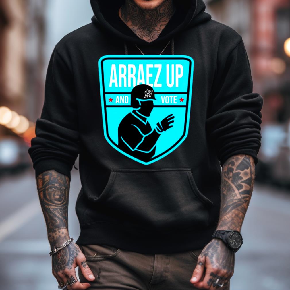 Arraez Up And Vote Shirt Arraez Up And Vote Shirt
