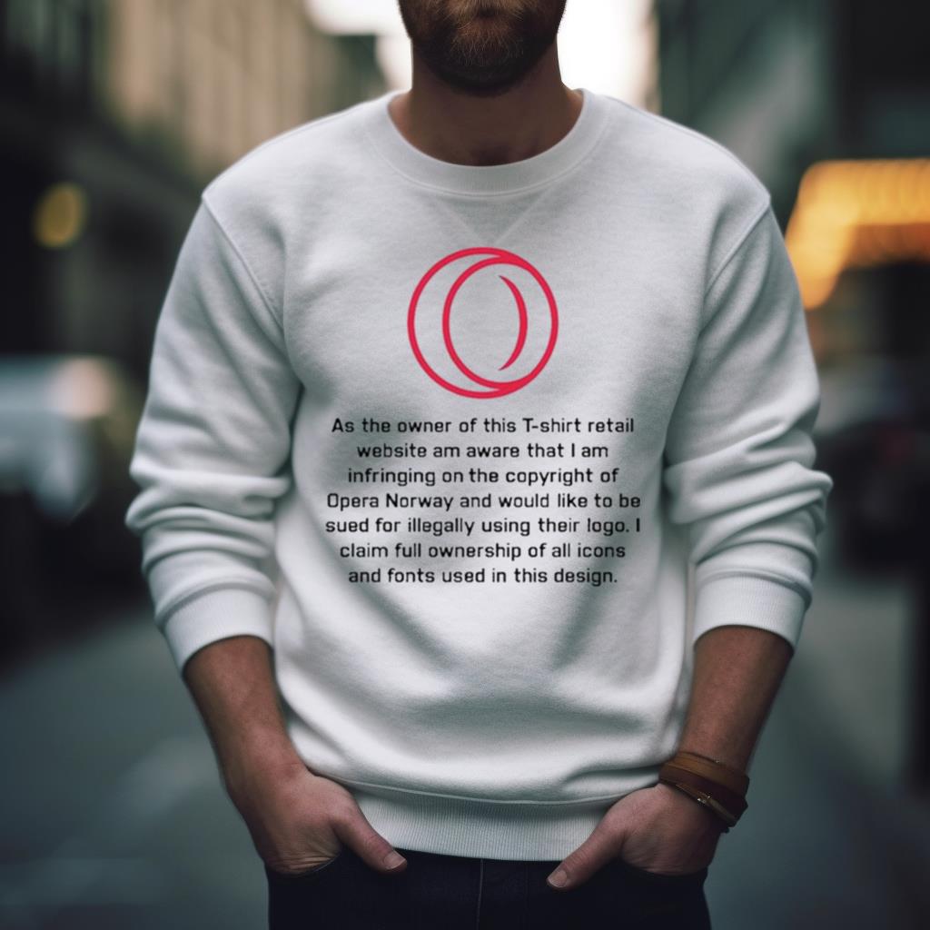 As The Owner Of This T Shirt Retail Website Am Aware That I Am Infringing On The Copyright Of Opera Norway Shirt