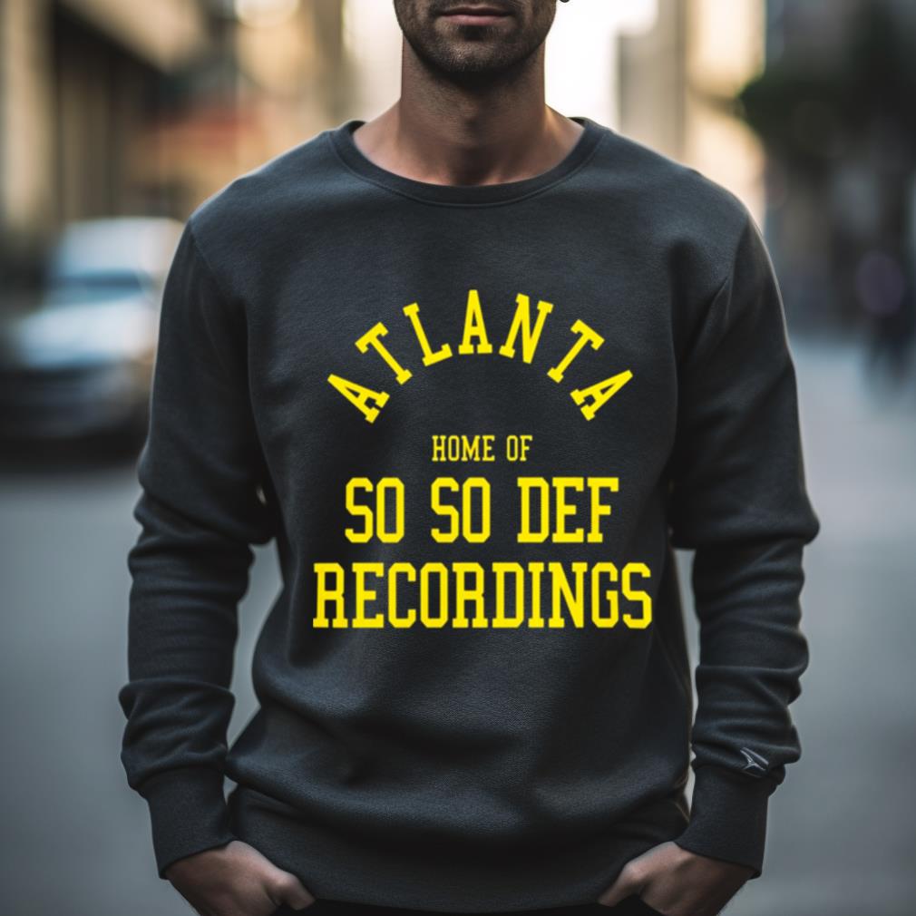 Atlanta Home Of So So Def Recordings Shirt