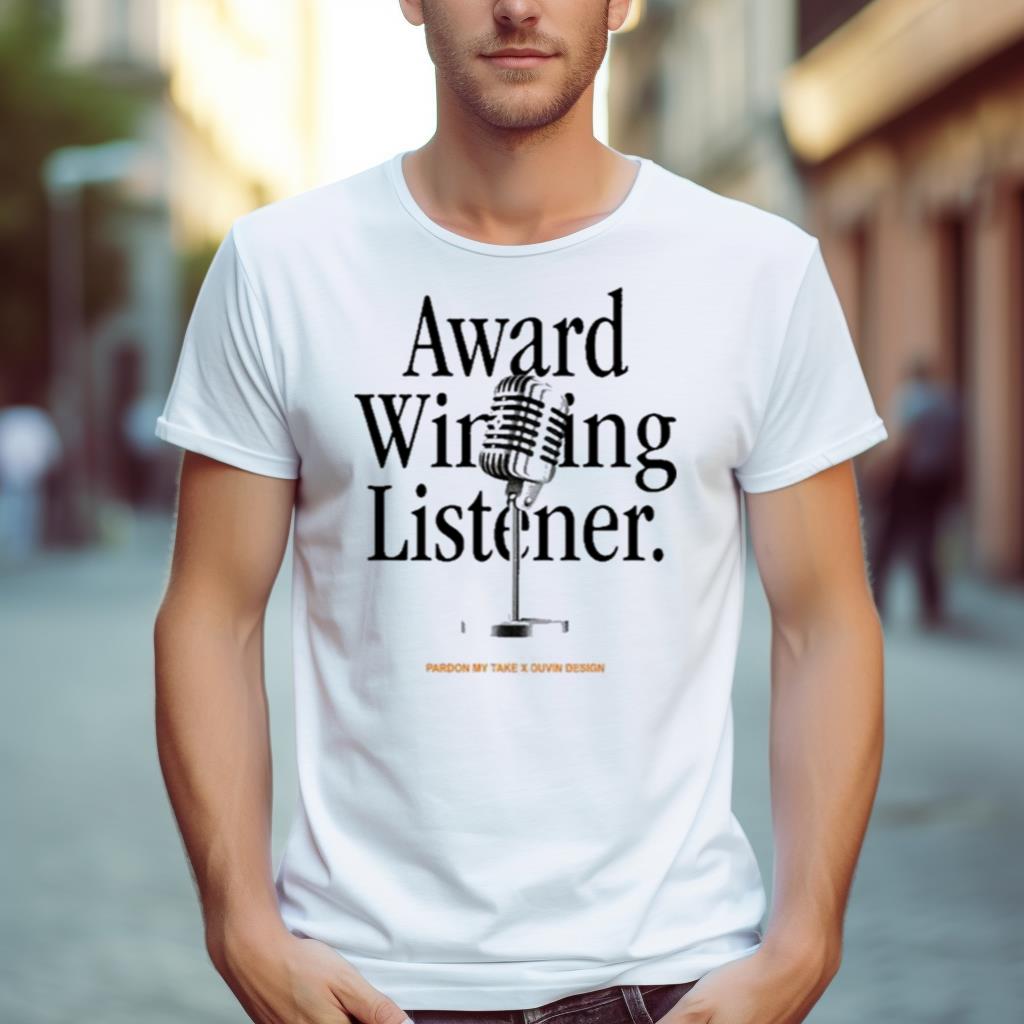 Award Winning Listener Pardon My Take X Duvin Shirt