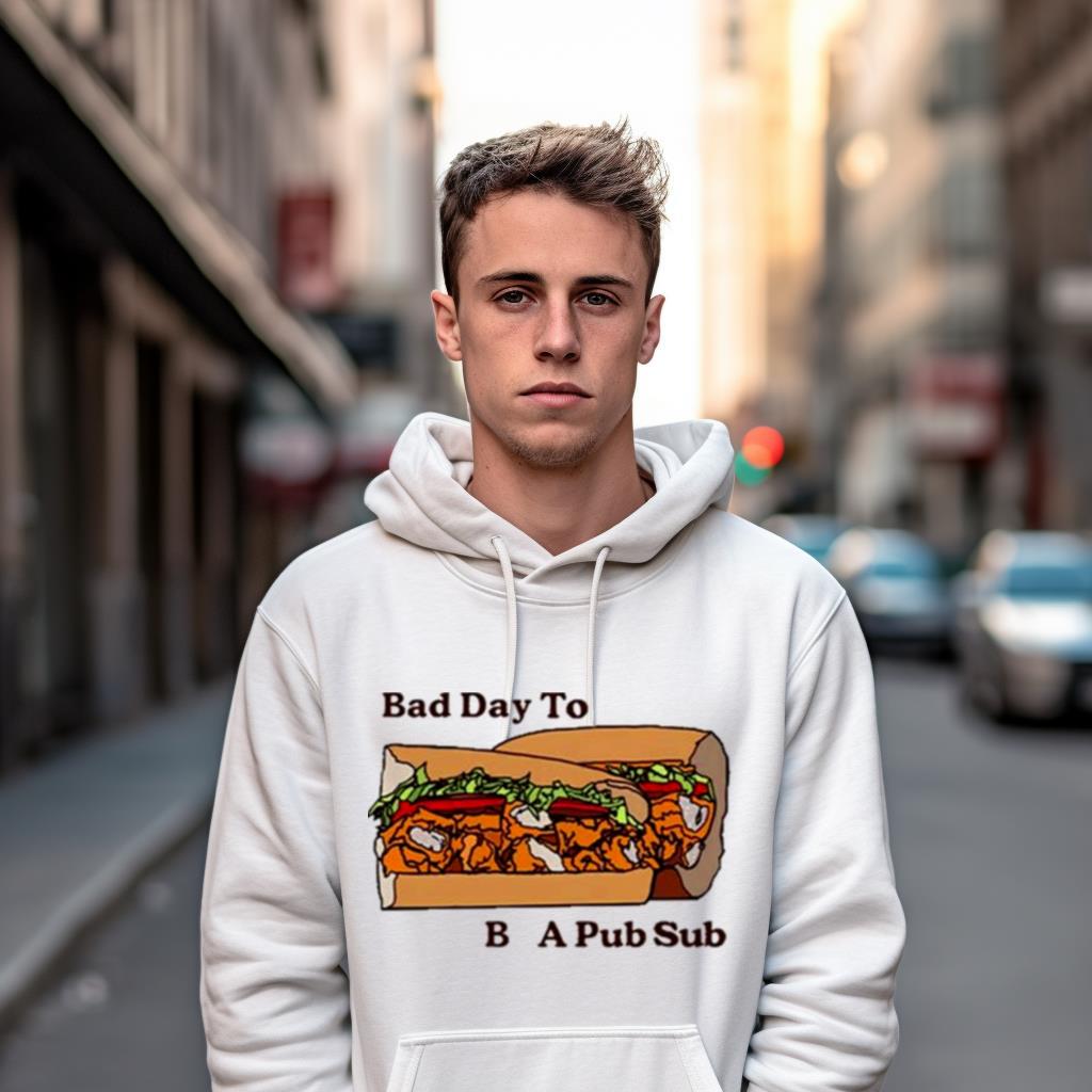 Bad Day To Be A Pub Sub Shirt Bad Day To Be A Pub Sub Shirt