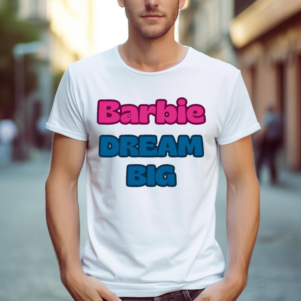 Barbie Dream Big Shirt