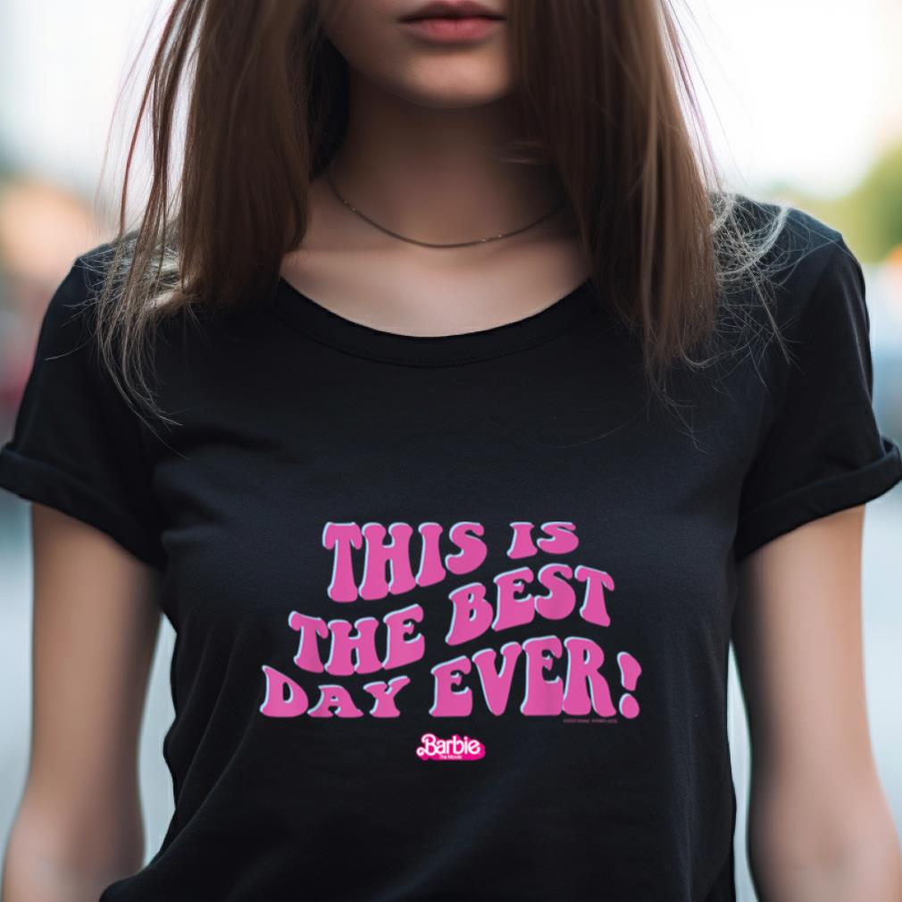 Barbie The Movie This Is The Best Day Ever T Shirt Barbie The Movie This Is The Best Day Ever T Shirt
